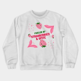 fueled by strawberries & spite Crewneck Sweatshirt